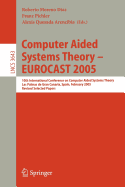 Computer Aided Systems Theory - Eurocast 2005: 10th International Conference on Computer Aided Systems Theory, Las Palmas de Gran Canaria, Spain, February 7-11, 2005, Revised Selected Papers