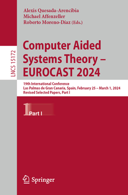 Computer Aided Systems Theory - EUROCAST 2024: 19th International Conference, Las Palmas de Gran Canaria, Spain, February 25 - March 1, 2024, Revised Selected Papers, Part I - Quesada-Arencibia, Alexis (Editor), and Affenzeller, Michael (Editor), and Moreno-Daz, Roberto (Editor)