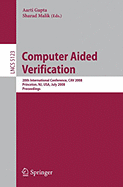Computer Aided Verification: 20th International Conference, Cav 2008 Princeton, Nj, Usa, July 7-14, 2008, Proceedings