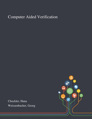 Computer Aided Verification - Chockler, Hana, and Weissenbacher, Georg