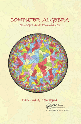 Computer Algebra: Concepts and Techniques - Lamagna, Edmund A.