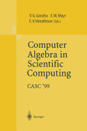 Computer Algebra in Scientific Computing. Casc'99: Proceedings of the Second Workshop on Computer Algebra in Scientific Computing, Munich, May 31 - June 4, 1999