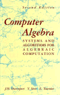 Computer Algebra: Systems and Algorithms for Algebraic Computation - Davenport, J H, and Tournier, F, and Tournier, E (Editor)