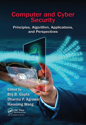 Computer and Cyber Security: Principles, Algorithm, Applications, and Perspectives - Gupta, Brij B. (Editor)