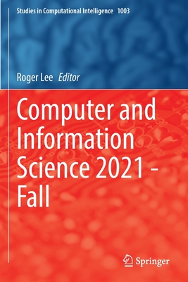 Computer and Information Science 2021 - Fall - Lee, Roger (Editor)
