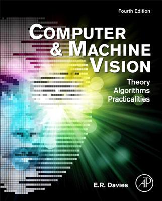 Computer and Machine Vision: Theory, Algorithms, Practicalities - Davies, E R