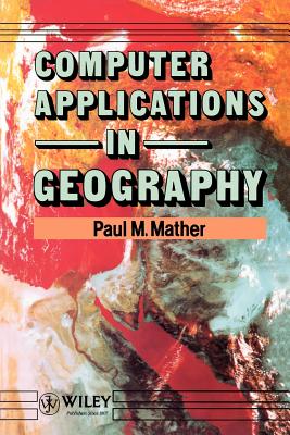 Computer Applications in Geography - Mather, Paul M