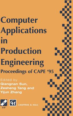 Computer Applications in Production Engineering - Qiangnan Sun (Editor), and Tang, Zesheng (Editor), and Yijun Zhang (Editor)