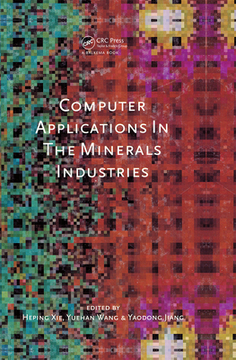 Computer Applications in the Mineral Industries - Xie, Heping