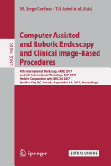 Computer Assisted and Robotic Endoscopy and Clinical Image-Based Procedures: 4th International Workshop, Care 2017, and 6th International Workshop, Clip 2017, Held in Conjunction with Miccai 2017, Quebec City, Qc, Canada, September 14, 2017, Proceedings