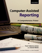 Computer-Assisted Reporting: A Comprehensive Primer