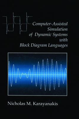 Computer-Assisted Simulation of Dynamic Systems with Block Diagram Languages - Karayanakis, Nicholas M