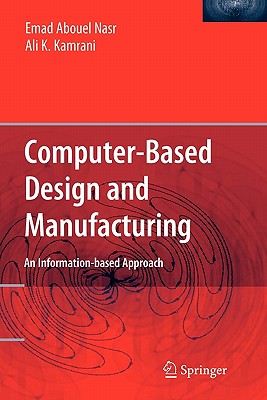 Computer Based Design and Manufacturing - Nasr, Emad Abouel, and Kamrani, Ali K