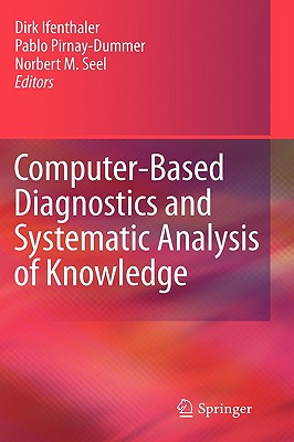 Computer-Based Diagnostics and Systematic Analysis of Knowledge - Ifenthaler, Dirk (Editor), and Pirnay-Dummer, Pablo (Editor), and Seel, Norbert M (Editor)