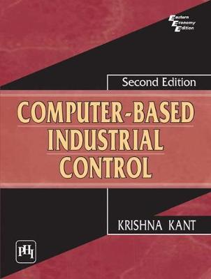 Computer-Based Industrial Control - Kant, Krishna