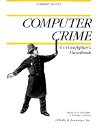 Computer Crime: A Crimefighter's Handbook