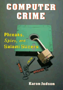Computer Crime: Phreaks, Spies, and Salami Slicers,