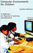 Computer Environments for Children: A Reflection on Theories of Learning and Education