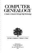 Computer Genealogy: A Guide to Research Through High Technology - Andereck, Paul, and Pence, Richard A (Photographer)