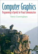 Computer Graphics: Programming in OpenGL for Visual Communication - Cunningham, Steve, Dr.