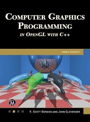 Computer Graphics Programming in OpenGL with C++ - Gordon, V Scott, and Clevenger, John L