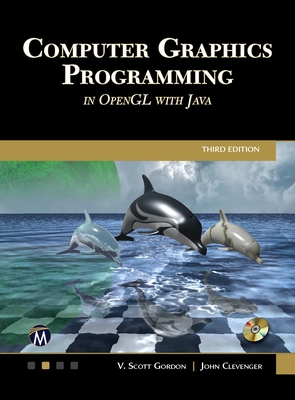 Computer Graphics Programming in OpenGL with Java - Gordon, V Scott, and Clevenger, John L