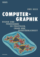 Computer-Graphik: Bilder Und Programme Zu Fraktalen, Chaos Und Selbstahnlichkeit
