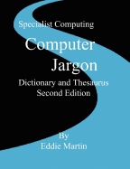 Computer Jargon Dictionary and Thesaurus