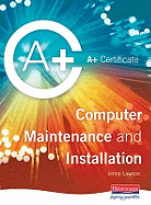 Computer Maintenance and Installation: A+ Certificate. Jenny Lawson