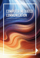 Computer-Mediated Communication: Approaches and Perspectives