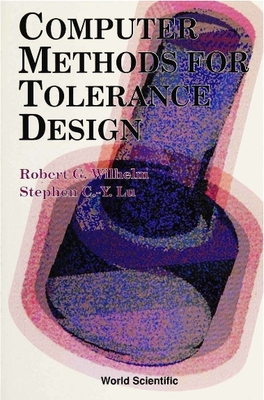 Computer Methods for Tolerance Design - Lu, S C-Y, and Wilhelm, Robert G