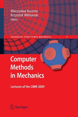 Computer Methods in Mechanics: Lectures of the CMM 2009 - Kuczma, Mieczyslaw (Editor), and Wilmanski, Krzysztof (Editor)