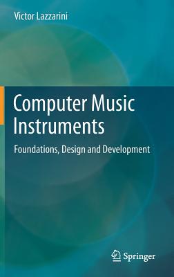 Computer Music Instruments: Foundations, Design and Development - Lazzarini, Victor