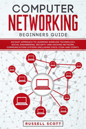 Computer Networking Beginners Guide: An Easy Approach to Learning Wireless Technology, Social Engineering, Security and Hacking Network, Communications Systems (Including CISCO, CCNA and CCENT)