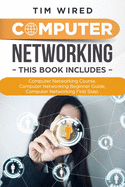 Computer Networking: Collection Of Three Books For Computer Networking: First Steps, Course and Beginners Guide. (All in one)