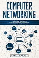 Computer Networking: This Book Includes: Computer Networking for Beginners and Beginners Guide (All in One)