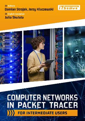 Computer Networks in Packet Tracer for Intermediate Users - Strojek, Damian, and Kluczewski, Jerzy, and Skutela, Julia (Translated by)