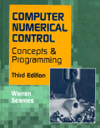 Computer Numerical Control: Concepts and Programming - Seames, Warren S.