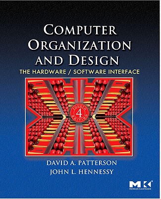 Computer Organization and Design: The Hardware/Software Interface - Hennessy, John L, and Patterson, David A