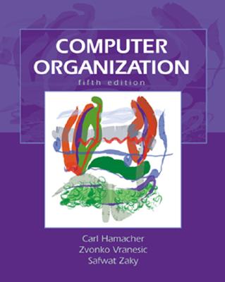 Computer Organization - Hamacher, V Carl, and Vransic, Zvonko, and Zakay, Safwat