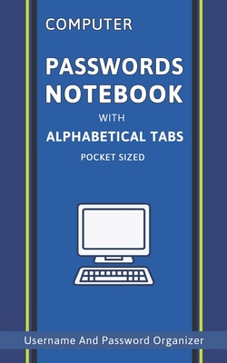 Computer Password Notebook: Web Password & Internet Address Notebooks / Logbook With Alphabetical Tabs - Notebook, Mutta