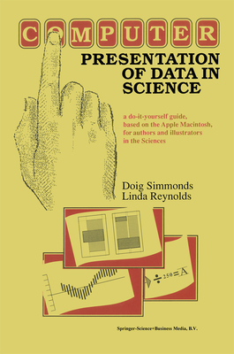 Computer Presentation of Data in Science: a do-it-yourself guide, based on the Apple Macintosh, for authors and illustrators in the Sciences - Simmonds, D., and Reynolds, L.