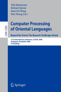 Computer Processing of Oriental Languages. Beyond the Orient: The Research Challenges Ahead: 21st International Conference, Iccpol 2006, Singapore, December 17-19, 2006, Proceedings
