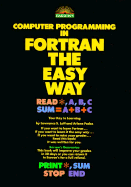 Computer Programming in Fortran the Easy Way