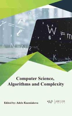 Computer Science, Algorithms and Complexity - Kuzmiakova, Adele (Editor)