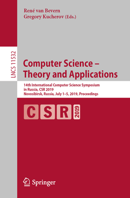 Computer Science - Theory and Applications: 14th International Computer Science Symposium in Russia, Csr 2019, Novosibirsk, Russia, July 1-5, 2019, Proceedings - Van Bevern, Ren (Editor), and Kucherov, Gregory (Editor)