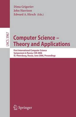 Computer Science -- Theory and Applications: First International Symposium on Computer Science in Russia, Csr 2006, St. Petersburg, Russia, June 8-12, 2006, Proceedings - Grigoriev, Dima (Editor), and Harrison, John (Editor), and Hirsch, Edward A (Editor)