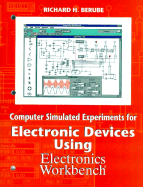 Computer Simulated Experiments for Electronic Devices Using Electronics Workbench - Berube, Richard H, and Berube, R H