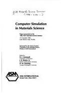 Computer Simulation in Materials Science: Papers Presented at the 1986 ASM Materials Science Seminar, 4-5 October, 1986, Lake Buena Vista, Florida - Arsenault, R. J., and Esterling, D. M., and Beeler, J. R.