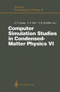 Computer Simulation Studies in Condensed-Matter Physics VI: Proceedings of the Sixth Workshop, Athens, Ga, USA, February 22-26, 1993